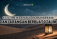 Keistimewaan Bulan Muharram Keistimewaan Bulan Muharram dan Larangan Berbuat Dzalim di Dalamnya